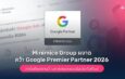 Minimice Group ผงาดคว้า Google Premier Partner 2026 ในประเทศไทยได้สำเร็จ! การันตีผลงานด้านการตลอดออนไลน์ระดับท็อป